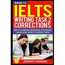 Ielts Writing Task 2 Corrections: Most Common Mistakes Students Make And How To Avoid Them (Book 15)