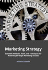 Marketing Strategy: Scientific Methods, Tools, and Techniques for Achieving Strategic Marketing Success | ABC Books