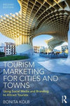 Tourism Marketing for Cities and Towns : Using Social Media and Branding to Attract Tourists, 2e | ABC Books