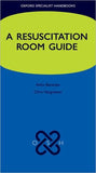 A Resuscitation Room Guide (Oxford Specialist Handbooks)** | ABC Books