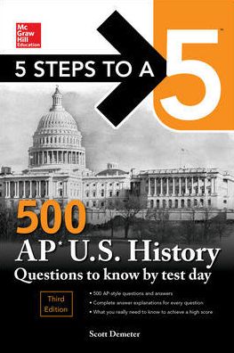5 Steps to a 5 500 AP US History Questions to Know by Test Day, 3rd Edition