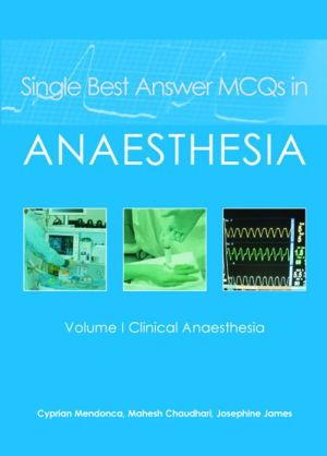 Single Best Answer MCQs in Anaesthesia : VOL II - Clinical Anaesthesia