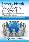 Primary Health Care around the World : Recommendations for International Policy and Development