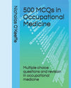 500 MCQs in Occupational Medicine: Multiple choice questions and revision in occupational medicine