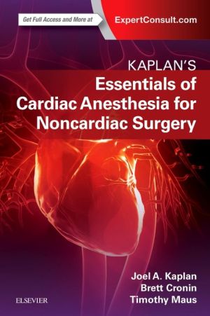 Essentials of Cardiac Anesthesia for Noncardiac Surgery : A Companion to Kaplan's Cardiac Anesthesia