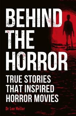 Behind the Horror : True stories that inspired horror movies | ABC Books