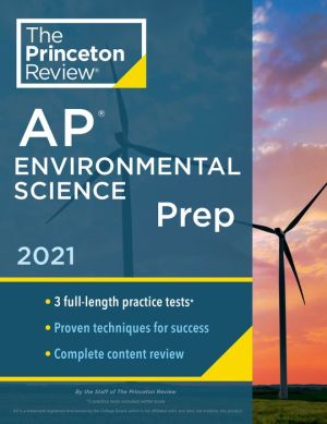 Princeton Review AP Environmental Science Prep, 2021: 3 Practice Tests + Complete Content Review + Strategies & Techniques