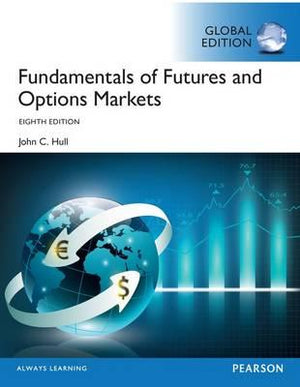 Fundamentals of Futures and Options Markets, Global Edition, 8e