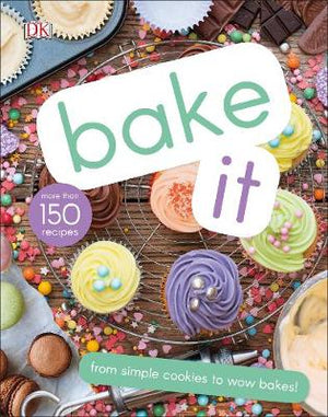 Bake It : More Than 150 Recipes for Kids from Simple Cookies to Creative Cakes! | ABC Books