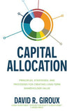 Capital Allocation: Principles, Strategies, and Processes for Creating Long-Term Shareholder Value | ABC Books