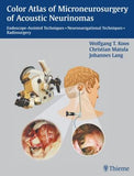 Color Atlas of Microsurgery of Acoustic Neurinomas : Endoscope-Assisted Techniques - Neuronavigational Techniques - Radiosurgery**