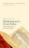 Shakespeare's First Folio Four Centuries of an Iconic Book