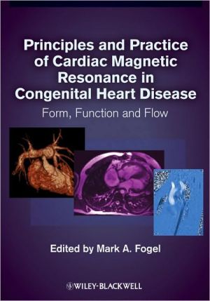 Principles and Practice of Cardiac Magnetic Resonance in Congenital Heart Disease: Form, function and flow | ABC Books