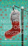 Twas The Nightshift Before Christmas : Festive hospital diaries from the author of multi-million-copy hit This is Going to Hurt | ABC Books