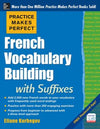 Practice Makes Perfect French Vocabulary Building with Suffixes and Prefixes | ABC Books