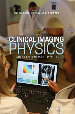 Clinical Imaging Physics - Current and Emerging practice