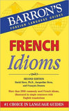 French Idioms (Barron's Idiom Series), 2e**