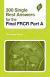 300 Single Best Answers for the Final FRCR Part A | ABC Books