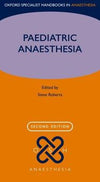 Paediatric Anaesthesia (Oxford Specialist Handbooks in Anaesthesia), 2e