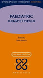 Paediatric Anaesthesia (Oxford Specialist Handbooks in Anaesthesia), 2e | ABC Books