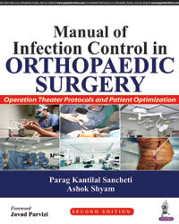 Manual of Infection Control in Orthopedic Surgery: Operation Theater Protocols and Patient Optimization 2/e