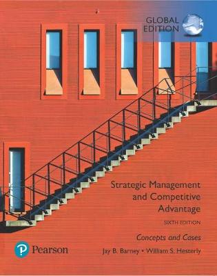 Strategic Management and Competitive Advantage: Concepts and Cases, Global Edition, 6e