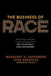 The Business of Race: How to Create and Sustain an Antiracist Workplace-And Why it's Actually Good for Business | ABC Books