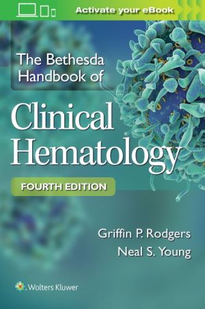 The Bethesda Handbook of Clinical Hematology, 4e**