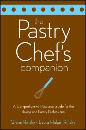 The Pastry Chef's Companion: A Comprehensive Resource Guide for the Baking and Pastry Professional