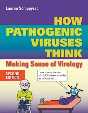 How Pathogenic Viruses Think: Making Sense of Virology, 2e