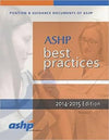 Best Practices for Hospital & Health-System Pharmacy: Position and Guidance Documents of ASHP, 2014-2015