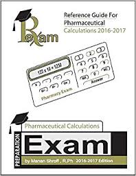 Reference Guide for Pharmaceutical Calculations 2017-2018 Edition (NAPLEX, FPGEE and PTCE)