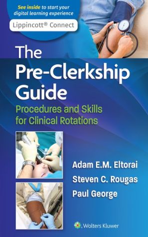 The Pre-Clerkship Guide : Procedures and Skills for Clinical Rotations | ABC Books