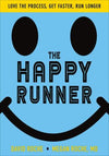 The Happy Runner: Love the Process, Get Faster, Run Longer | ABC Books