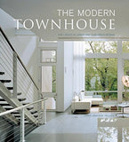 The Modern Townhouse : The Latest In Urban And Suburban Designs
