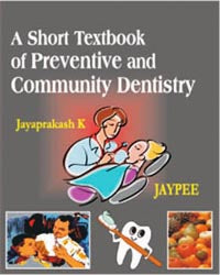 A Short Textbook of Preventive and Community Dentistry