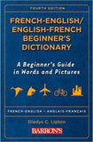 French-English/English-French Beginner's Dictionary: A Beginner's Guide in Words and Pictures (Barron's Beginner's Bilingual Dictionaries), 4e**