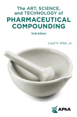 The Art, Science, and Technology of Pharmaceutical Compounding, 6e | ABC Books