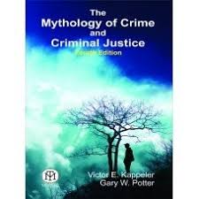 The Mythology of Crime and Criminal Justice, 4/Ed