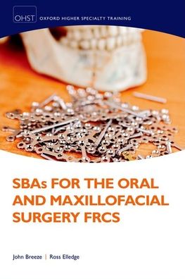 SBAs for the Oral and Maxillofacial Surgery FRCS (Oxford Higher Specialty Training) | ABC Books