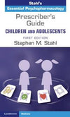 Prescriber's Guide – Children and Adolescents: Stahl's Essential Psychopharmacology