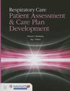 Respiratory Care: Patient Assessment and Care Plan Development Includes Navigate 2 Advantage Access