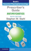 Prescriber's Guide: Antipsychotics - Stahl's Essential Psychopharmacology, 6E