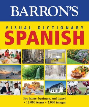 Barron's Visual Dictionary: Spanish: For Home, Business, and Travel