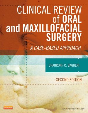Clinical Review of Oral and Maxillofacial Surgery: A Case-Based Approach, 2e