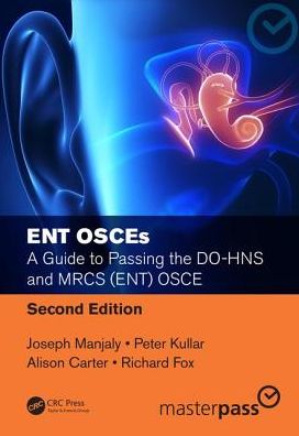 ENT OSCEs : A Guide to Passing the DO-HNS and MRCS (ENT) OSCE, 2e**