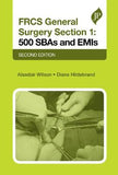 FRCS General Surgery Section 1: 500 SBAs and EMIs, Second Edition
