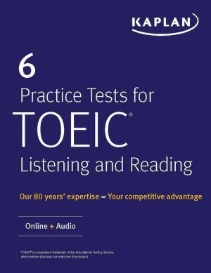 6 Practice Tests for TOEIC Listening and Reading: Online + Audio (Kaplan Test Prep) | ABC Books