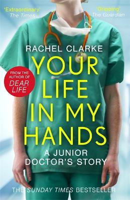 Your Life In My Hands - a Junior Doctor's Story : From the Sunday Times bestselling author of Dear Life | ABC Books