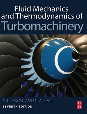 Fluid Mechanics and Thermodynamics of Turbomachinery, 7th Edition